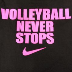 the words volleyball never stops in pink on a black background with an image of a nike logo