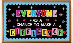 there is a sign that says everyone has a chance to make a different difference on it