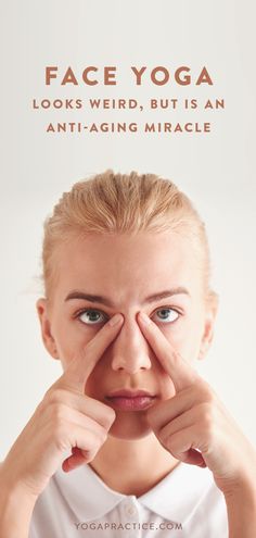 a woman holding her hands to her face with the words face yoga looks weird, but is an anti - aging miracle