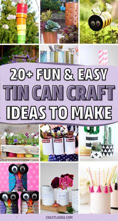 the words 20 fun and easy tin can craft ideas to make are shown in different pictures