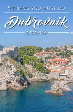 croatia with text that reads 9 things you must do in dubrovink croatia