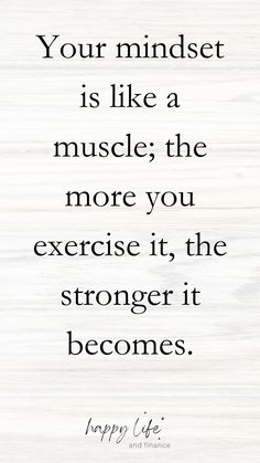 a quote that reads your mindset is like a muscle the more you exercise it, the