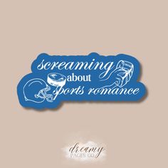 a blue sticker that says screaming about sports romance