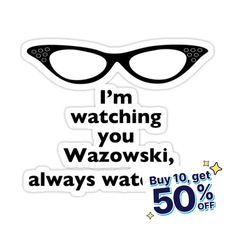 a sticker with the words i'm watching you wazooskii, always wait