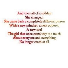 a poem that reads, and then all of a sudden she came back a completely different person with a new minds