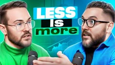 two men are talking to each other while one is holding a microphone and the other has a sign that says less is more