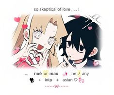 two anime characters with words above them that say, so skepticalal of love