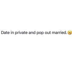 the text reads date in private and pop out married on a white background with an emoticive smiley face