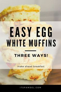 egg white muffins stacked on top of each other with text overlay that reads, easy egg white muffins three ways make ahead breakfast