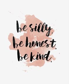 the words be silly, be honest and be kind on a pink watercolor background