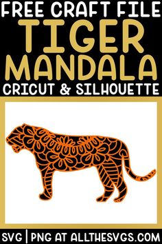 an orange and black poster with the words free craft file tiger mandala cricut & silhouette