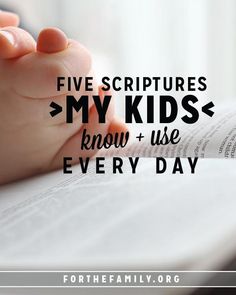 a child's hand on top of an open book with the words five scripturess my kids know and use every day