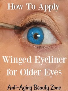 Eyeliner For Wrinkled Eyelids, Eyeliner Over 40 For Women, Subtle Winged Eyeliner, Makeup For 50 Year Old, Types Of Eyeliner, How To Do Winged Eyeliner, Older Eyes, Wing Eyeliner, Eyeliner Application