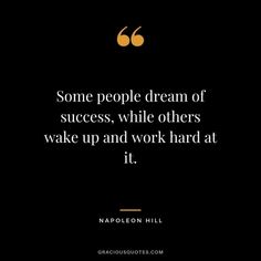 a quote that says some people dream of success, while others wake up and work hard at it