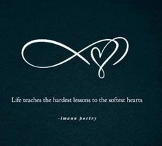 an image of a heart with the words life teaches the hardest lessons to the softest hearts