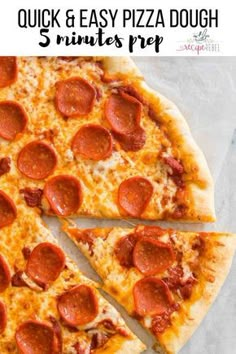 a sliced pizza with pepperoni on it and the words quick & easy pizza dough minutes prep