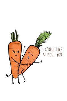 two carrots are holding each other with the caption i carrot live without you