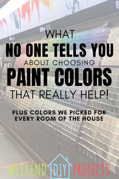 a store with the words what no one tells you about choosing paint colors that really help