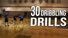 the words 30 dribbling drills are in front of an image of basketball players