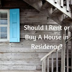 an old wooden house with blue shutters and the words should i rent or buy a house in residence?