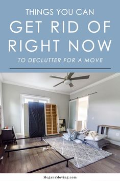 a living room with the words things you can get rid of right now to declutter for a move