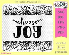 the word choose joy in black and white on a pink background, with flowers around it