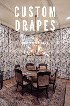 a dining room table surrounded by chairs with the words custom draperies above it in white