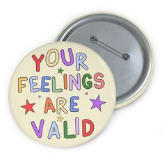 Pin Badge Design, Colorado Scenery, Your Feelings Are Valid, Pins Ideas, Badge Ideas, Mental Health Month, Mental Health Awareness Week, Stationery Business, Pin Ideas