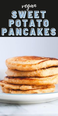 stack of sweet potato pancakes on a plate with text overlay that reads vegan sweet potato pancakes