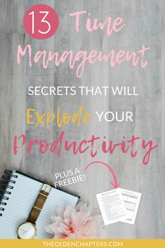 a desk with flowers, notebook and pen on it that says 13 time management secrets that will