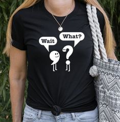 Wait What T-Shirt, Funny English, ELA Teacher, Punctuation, Comma Question Mark Shirt, Teacher Appreciation Shirt, Custom UNISEX Our solid color unisex t-shirts are super soft ring-spun cotton and our heather tees are a soft cotton-poly blend. We custom design, print, cut, heat press, and ship all our t-shirts from our retail shop in Houston, TX. We use quality vinyl and apparel. If you'd like to see my other teacher, school t-shirts please click on this link; https://www.etsy.com/shop/CustomCom Funny Ela Teacher Shirts, English Teacher Shirts Funny, Teacher T Shirt Ideas, Ela Teacher Shirts, Fun Teacher Shirts, 5th Grade Teacher Shirts, Para Shirts Ideas, Teacher T-shirts, Teacher Vinyl Shirts