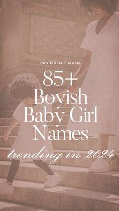 a baby girl walking up some steps with the words, 85 + bovish baby girl names trending in 2012