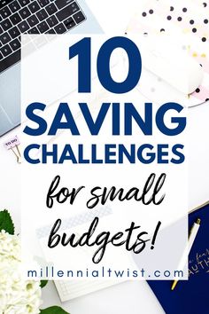 a laptop computer sitting on top of a desk with the words 10 saving challenges for small budget