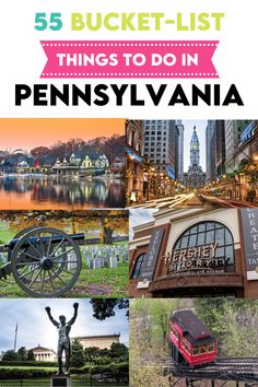 the top five things to do in pennsylvania with text overlay that reads, 55 bucket - list things to do in pennsylvania