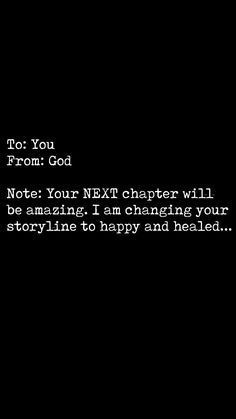 a black background with text that reads, for you from god notes your next charter will be amazing i'm changing your story to happy and heal