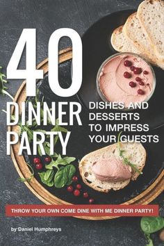 a plate with sandwiches and dips on it that reads 40 dinner party dishes and desserts to impress your guests throw your own one with me dinner party