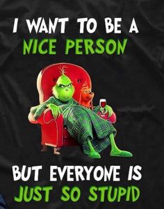 Grinch Memes, Minion Humour, Grinch Quotes, Disney Quotes Funny, Funny Day Quotes, In Your Face, Funny Cartoon Quotes, Cartoon Quotes, Sarcastic Quotes Funny