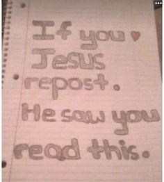 a notebook with writing on it that says if you jesus repost he saw you read this