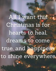 a christmas tree with the words all i want this christmas is for hearts to heal, dreams