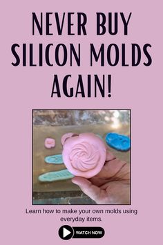 a pink poster with the words never buy silicon molds again