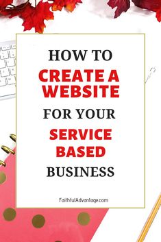 the title for how to create a website for your service based business is shown in red and white