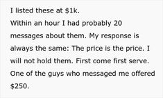 a piece of paper with the words i listed these at $ 1k within an hour i had probably 20 messages about them, my response is always the same