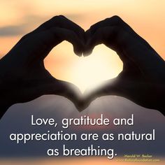 two hands making a heart shape with the words love, gratitude and appreciation are as natural as breathing