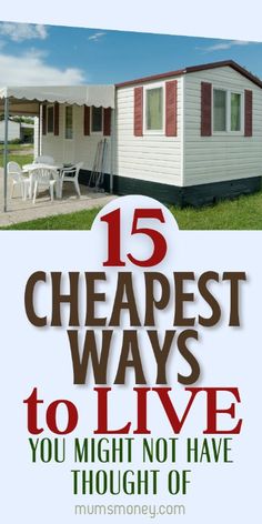 a mobile home with the words 15 cheap ways to live you might not have thought of