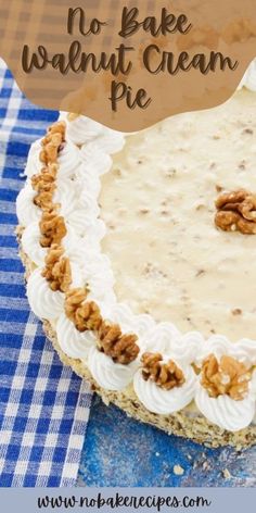 a no bake walnut cream pie on a blue and white checkered table cloth