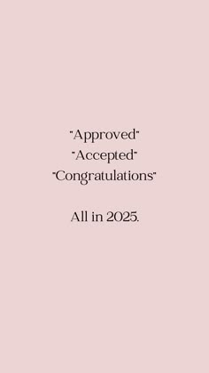 a pink background with the words approved, accepted congratulationss all in 2055 on it