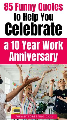 people celebrating with confetti in the air and text that reads,'funny quotes to help you celebrate a 10 year work anniversary