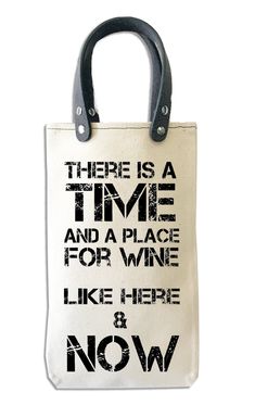 there is a time and a place for wine like here now tote bag with handle