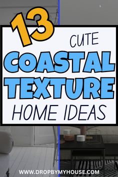 there is a sign that says 13 cute coastal texture home ideas