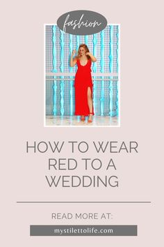 a woman in a red dress with the words how to wear red to a wedding